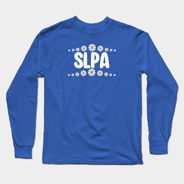 SLPA Speech Therapist, slp assistant Daisies Long Sleeve T-Shirt by Daisy Blue Designs